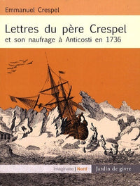 Lettres du Père Crespel et son naufrage à Anticosti en 1736