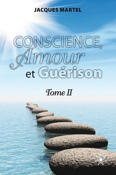 Conscience, amour et guérison - Tome 2