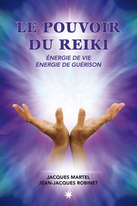 Le pouvoir du reiki: énergie de vie, énergie de guérison