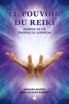 Le pouvoir du reiki: énergie de vie, énergie de guérison