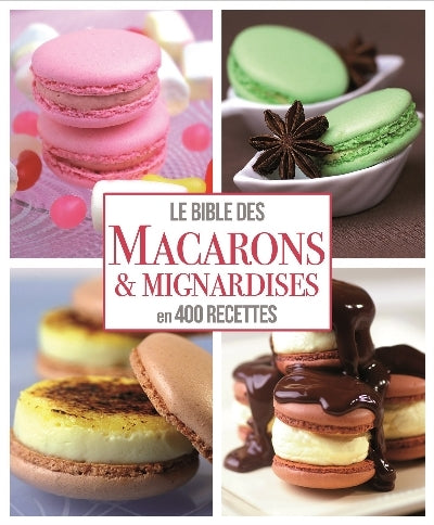 Bible des macarons et mignardises en 400 recettes