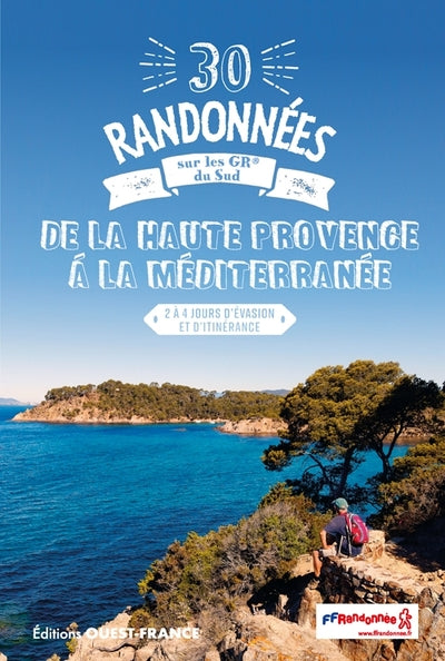 30 randonnées sur les GR - De la Haute Provence à la Méditerranée