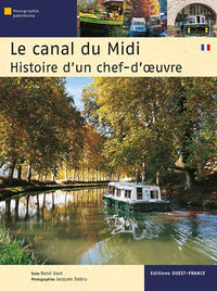 Le Canal du Midi, histoire d'un chef-d'oeuvre