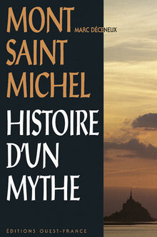Mont-Saint-Michel : Histoire d'un mythe