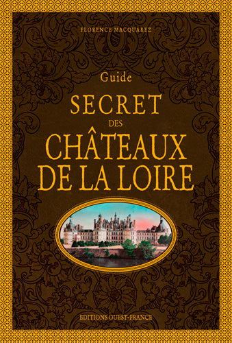 Guide secret des châteaux de la Loire