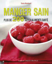 Manger sain Plus de 200 super-aliments santé