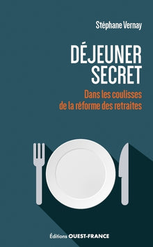 Déjeuner secret. Dans les coulisses de la réforme des retraites
