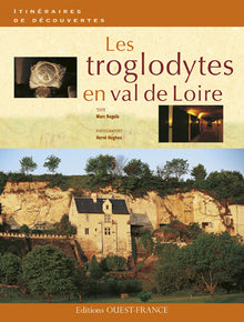 Les troglodytes en Val de Loire