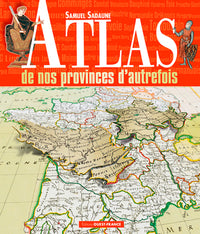 Atlas de nos provinces d autrefois