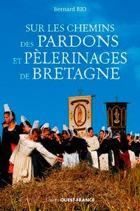Sur les chemins des pardons et pélerinages en Bretagne