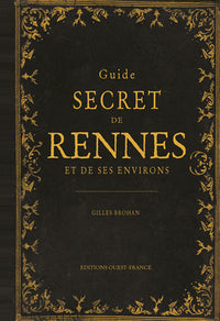 Guide secret de Rennes et de ses environs