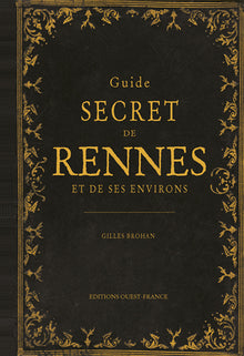 Guide secret de Rennes et de ses environs