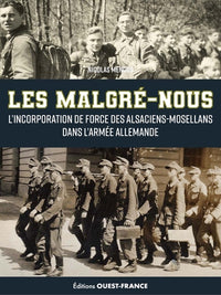 Les Malgré-nous, l'incorporation de force des Alsaciens-Mosellans