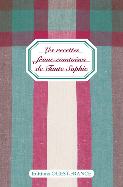 Les recettes franc-comtoises de Tante Sophie