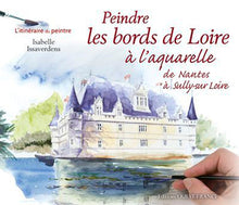 Peindre les bords de Loire à l'aquarelle