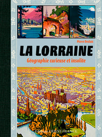 La Lorraine, géographie curieuse et insolite