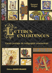 Lettres enluminées - Carnet pratique de calligraphie ornementale