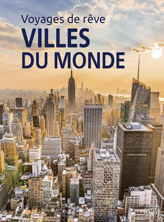 Voyages de rêve - les plus belles villes du monde