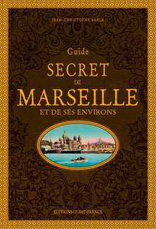 Guide secret de Marseille et ses environs