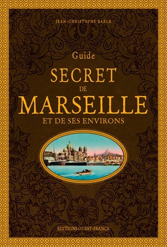 Guide secret de Marseille et ses environs