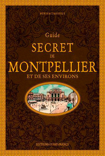 Guide secret de Montpellier et de ses environs