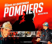 Pompiers, héros au quotidien