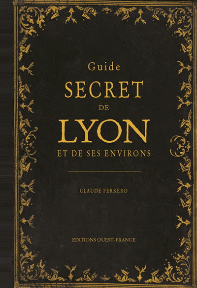 Guide secret de Lyon et de ses environs