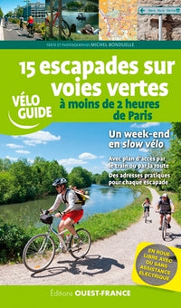 15 escapades sur voies vertes - S'évader à moins de 2 h de Paris