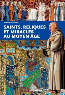 Saints, reliques et miracles au Moyen Age