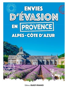 Envies d'évasion en Provence Alpes et Côte d'Azur