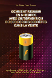 Comment réussir en 6 heures avec l'intervention de ces forces secrètes dans la vente