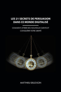 Les 21 secrets de persuasion dans ce monde digitalisé