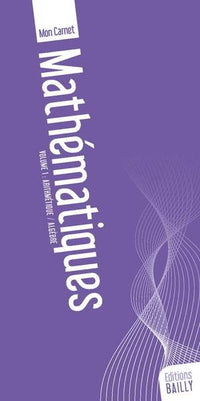 Mon carnet de mathématique, volume 1 : Arithmétique - Algèbre