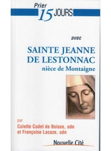 Prier 15 jours avec Sainte Jeanne de Lestonnac