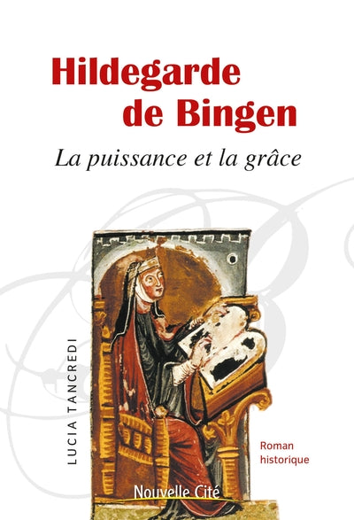 Hildegarde de Bingen: La puissance et la grâce