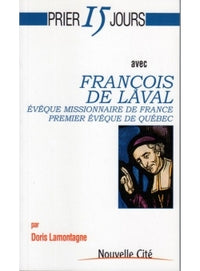 Prier 15 jours avec François de Laval