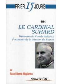 Prier 15 jours avec le Cardinal Suhard