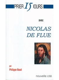 Prier 15 jours avec Nicolas de Flue