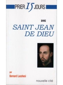 Prier 15 jours avec Saint Jean de Dieu