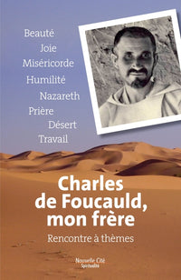 Charles de foucauld, mon frère: rencontre à thèmes