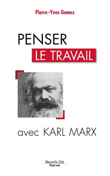 Penser le travail avec Karl Marx
