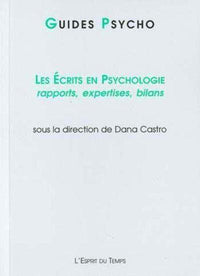 LES ECRITS EN PSYCHOLOGIE:RAPPORTS, EXPERTISES, BILANS - GUIDE PSYCHO N°2