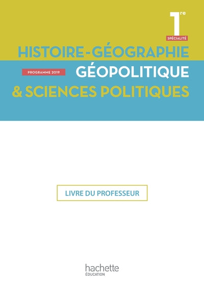 Histoire/géographie, géopolitique, sciences politiques 1ère spé- Livre professeur - Ed. 2019