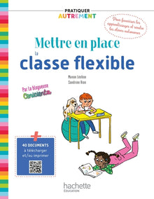 Pratiquer autrement - Mettre en place la classe flexible