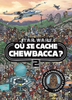 STAR WARS - Où se cache Chewbacca ? Tome 2 - Cherche et trouve: Retrouve-le en parcourant la galaxie !