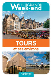 Guide Un Grand Week-end à Tours et ses environs