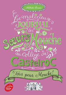 Le malicieux journal des soeurs Mouche au collège de Castelroc - Tous pour Mouche !