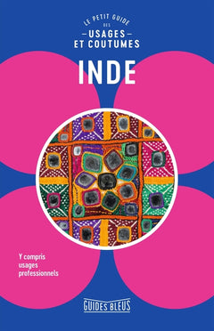 Inde : Le petit guide des usages et coutumes