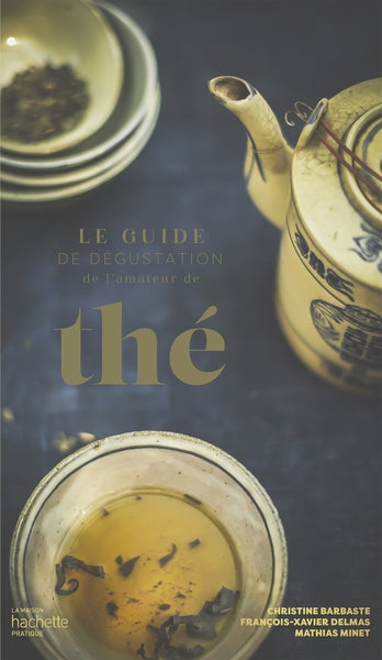Le guide de dégustation de l'amateur de thé - Nouvelle édition
