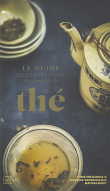 Le guide de dégustation de l'amateur de thé - Nouvelle édition